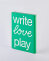 Notebook Graphic L - Write Love Play